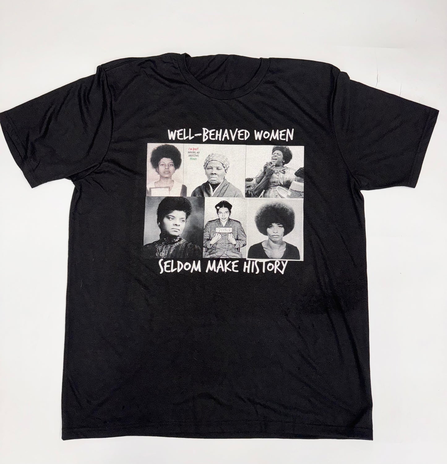 Well Behaved Women Seldom Make History Shirt (Heritage Hill)